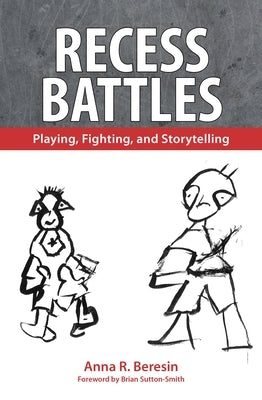 Recess Battles: Playing, Fighting, and Storytelling by Beresin, Anna R.