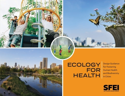 Ecology for Health: Design Guidance for Fostering Human Health and Biodiversity in Cities. by Burg, Joe