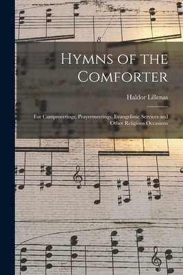 Hymns of the Comforter: for Campmeetings, Prayermeetings, Evangelistic Services and Other Religious Occasions by Lillenas, Haldor 1885-1959 Ed