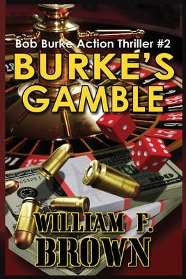 Burke's Gamble: Bob Burke Suspense Thriller #2 by Brown, William F.