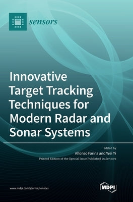 Innovative Target Tracking Techniques for Modern Radar and Sonar Systems by Farina, Alfonso