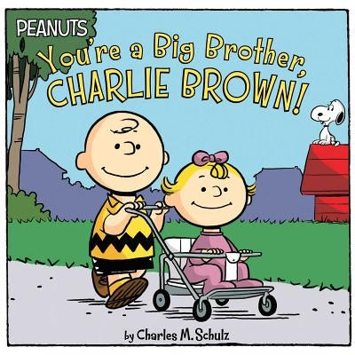 You're a Big Brother, Charlie Brown! by Schulz, Charles M.