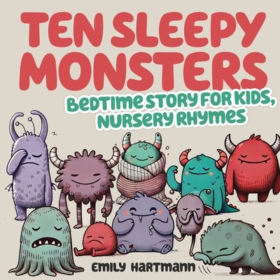 Ten Sleepy Monsters: Bedtime Story For Kids, Nursery Rhymes by Hartmann, Emily