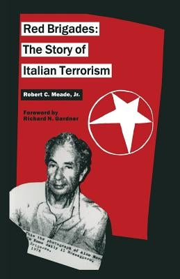 Red Brigades: The Story of Italian Terrorism by Meade, Robert C.