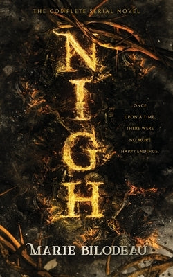 Nigh: The Complete Serial Novel by Bilodeau, Marie