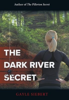 The Dark River Secret by Siebert, Gayle