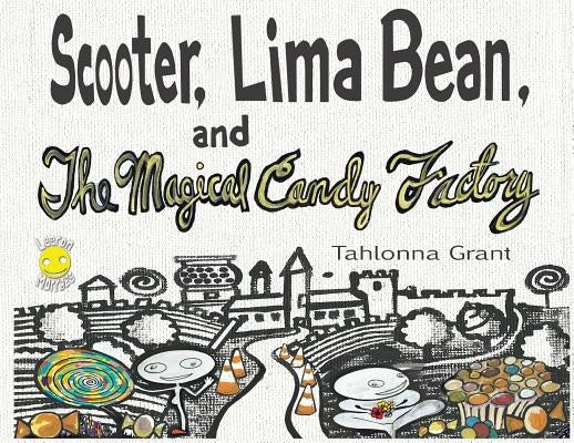 Scooter, Lima Bean, and The Magical Candy Factory by Grant, Tahlonna