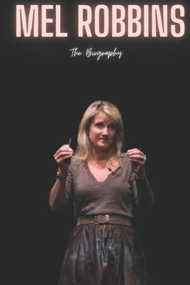 Mel Robbins: The Biography by Press, Inaki