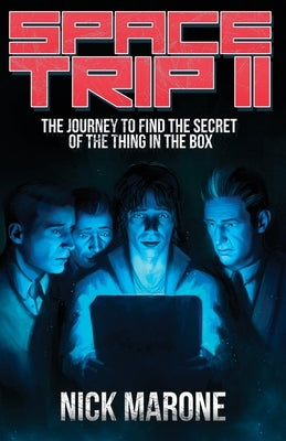 Space Trip II: The Journey to Find the Secret of the Thing in the Box by Marone, Nick