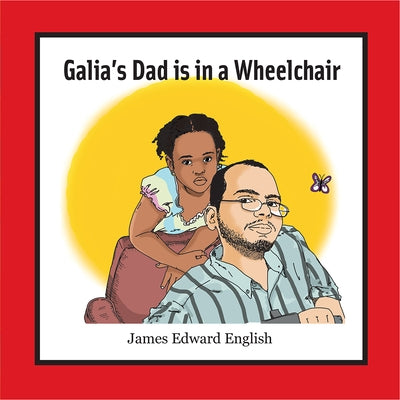 Galia's Dad Is in a Wheelchair by English, James