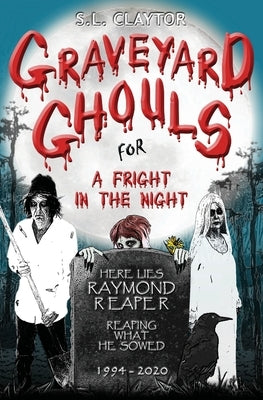 Graveyard Ghouls for a Fright in the Night by Claytor, S. L.