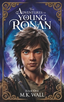 The Adventures of Young Ronan: Book One by Wall, M. K.