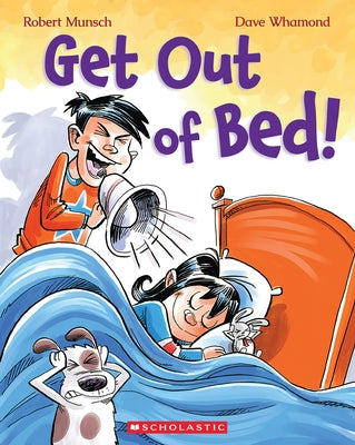 Get Out of Bed! (Revised Edition) by Munsch, Robert