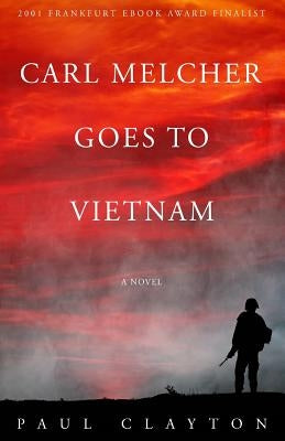 Carl Melcher Goes to Vietnam by Clayton, Paul