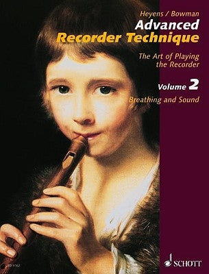 Advanced Recorder Technique: The Art of Playing the Recorder - Volume 2: Breathing and Sound by Heyens, Gudrun