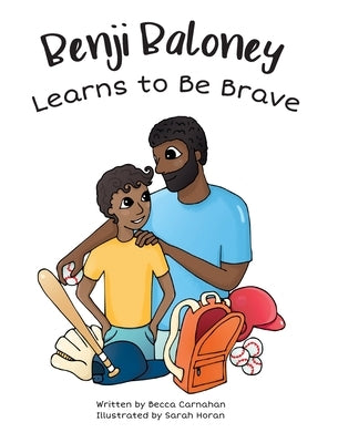 Benji Baloney Learns to Be Brave by Carnahan, Becca