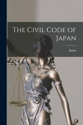 The Civil Code of Japan by Japan