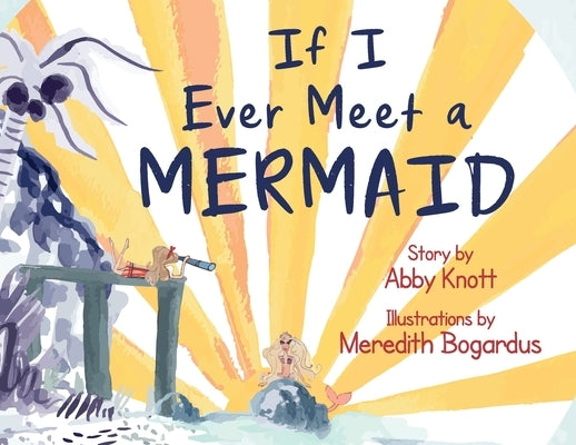 If I Ever Meet a Mermaid by Knott, Abby