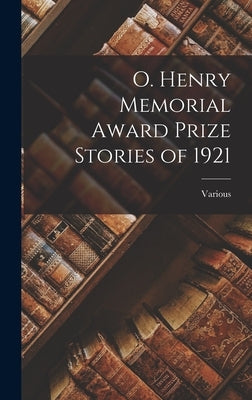 O. Henry Memorial Award Prize Stories of 1921 by Various