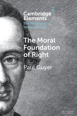 The Moral Foundation of Right by Guyer, Paul