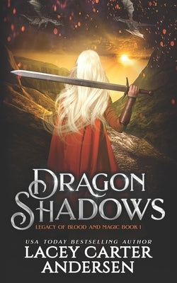 Dragon Shadows: A High Fantasy Reverse Harem Romance by Andersen, Lacey Carter