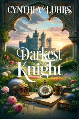 Darkest Knight: Thornton Brothers Time Travel Romance by Luhrs, Cynthia