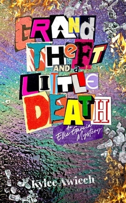 Grand Theft and a Little Death: An Ellie Garcia Mystery by Awiech, Kylee