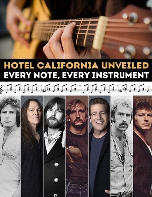 Hotel California Unveiled: Every Note, Every Instrument by El Kahia, Hajiba