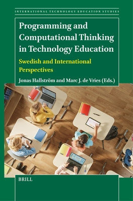 Programming and Computational Thinking in Technology Education: Swedish and International Perspectives by Hallström, Jonas