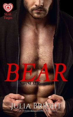 Bear: A Navy SEAL Romance by Bright, Julia