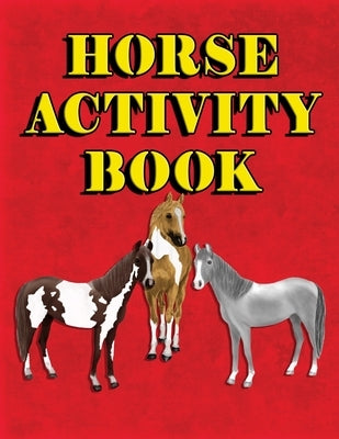 Horse Activity Book: Mazes, Crossword Puzzles, Word Searches and Coloring Pages by Pony, Brainy