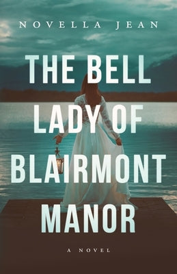 The Bell Lady of Blairmont Manor by Jean, Novella