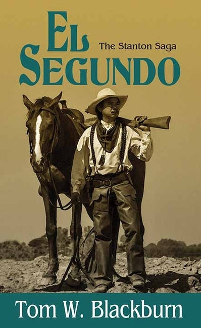 El Segundo: The Stanton Saga by Blackburn, Tom W.