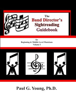 The Band Director's Sightreading Guidebook: for Beginning & Middle Level Musicians - Volume 1 (Etudes 1-16) by Young Ph. D., Paul G.