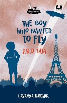 The Boy Who Wanted to Fly: Jrd Tata (Dreamers Series) by Karthik, Lavanya