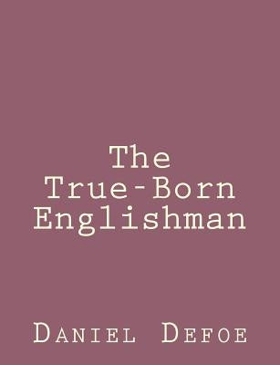 The True-Born Englishman by Defoe, Daniel