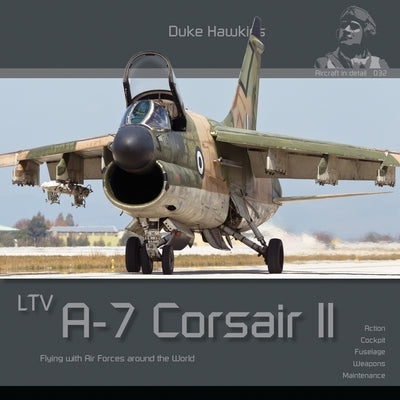 Ltv A-7 Corsair II: Flying with Air Forces Around the World by Deboeck, Nicolas