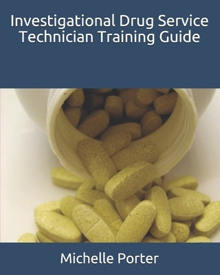 Investigational Drug Service Technician Training Guide by Porter, Michelle