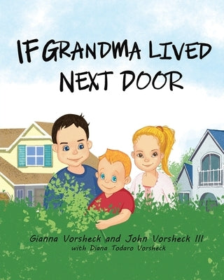 If Grandma Lived Next Door by Vorsheck, Gianna