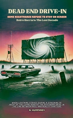 Dead End Drive - In by Humphrey, B.