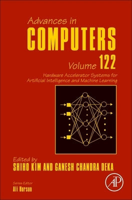 Hardware Accelerator Systems for Artificial Intelligence and Machine Learning: Volume 122 by Kim, Shiho