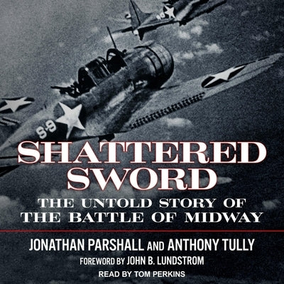 Shattered Sword: The Untold Story of the Battle of Midway by Perkins, Tom