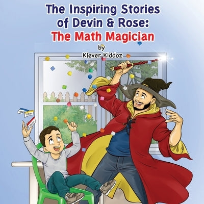 The Inspiring Stories of Devin & Rose: The Math Magician by Kiddoz, Klever