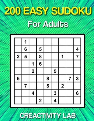 200 Easy Sudoku For Adults: Sudoku puzzle book for adults, Sudoku Puzzle book easy by Lab, Creactivity