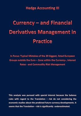 Currency - and Financial Derivative Management in Practice: Hedge Accounting III by Klamra, Karl-Heinz