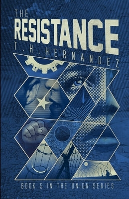 The Resistance by Hernandez, T. H.