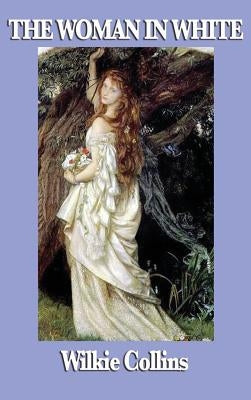 The Woman in White by Collins, Wilkie