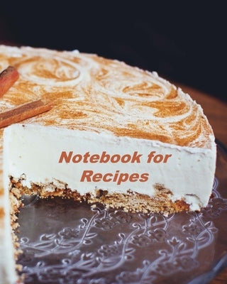 Notebook for Recipes: Organizer to Collect Favorite Recipes by Baker, Betty