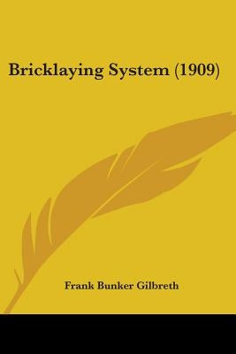 Bricklaying System (1909) by Gilbreth, Frank Bunker