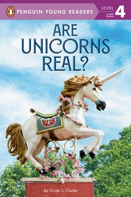 Are Unicorns Real? by Clarke, Ginjer L.